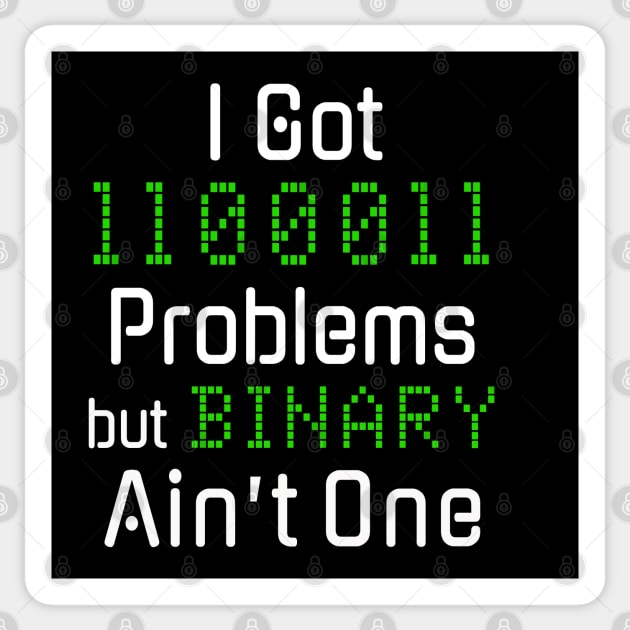 99 Problems but Binary Ain’t One Funny Tech Design Sticker by HighBrowDesigns